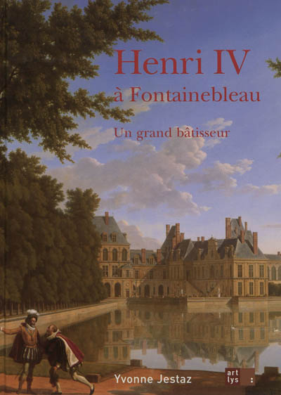 Henri IV à Fontainebleau : un grand bâtisseur
