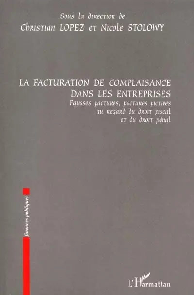 La facturation de complaisance dans les entreprises : fausses factures, factures fictives au regard du droit fiscal et du droit pénal