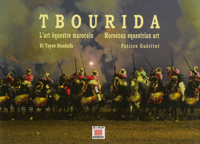 Tbourida, l'art équestre marocain. Tbourida, moroccan equestrian art