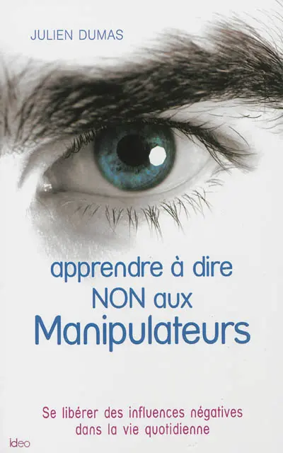 Apprendre à dire non aux manipulateurs : se libérer des influences négatives dans la vie quotidienne