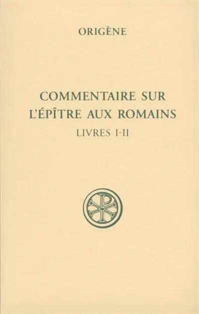 Commentaire sur l'Epître aux Romains. Vol. 1. Livres I-II