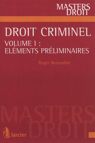 Droit criminel. Vol. 1. Eléments préliminaires