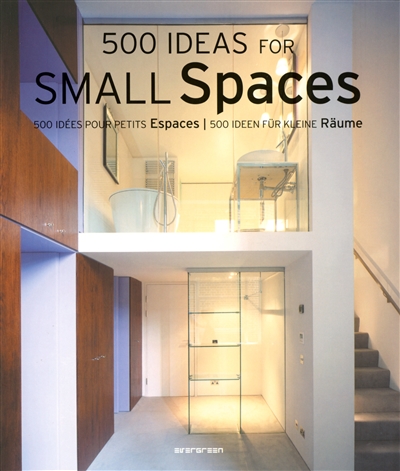 500 ideas for small spaces. 500 idées pour les petits espaces. 500 Ideen für kleine Räume