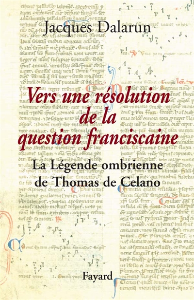 Vers une résolution de la question franciscaine : la Légende ombrienne de Thomas de Celano