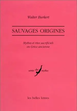 Sauvages origines : mythes et rites sacrificiels en Grèce ancienne