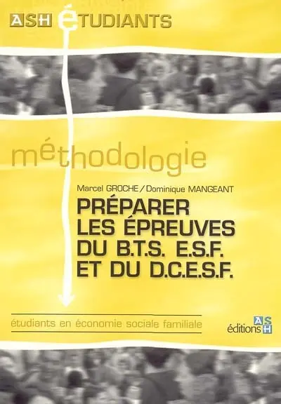 Préparer les épreuves du BTS ESF et du DCESF : étudiants en économie sociale familiale