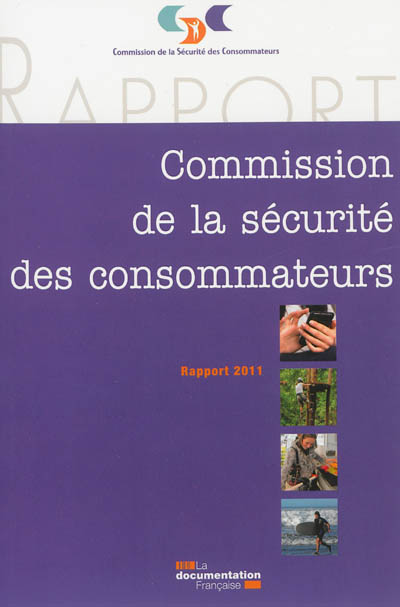 XXVIIe rapport de la Commission de la sécurité des consommateurs au président de la République et au Parlement : 2011
