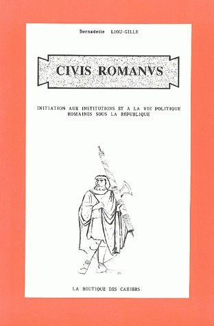 Civis romanus : initiation aux institutions et à la vie politique romaine sous la République