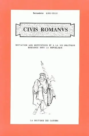 Civis romanus : initiation aux institutions et à la vie politique romaine sous la République