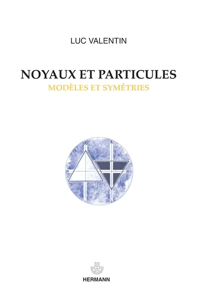 Noyaux et particules : modèles et symétries