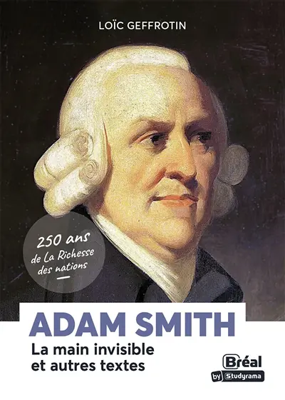 Adam Smith : La main invisible et autres textes : 250 ans de La richesse des nations Adam Smith : La main invisible et autres textes : 250 ans de La richesse des nations