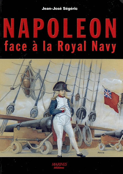 Napoléon face à la Royal Navy : puissance navale et chute de l'Empire : essai