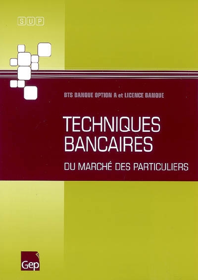 Techniques bancaires du marché des particuliers : BTS banque option A et licence banque : pochette de l'élève