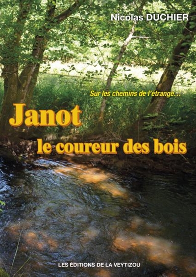Janot le coureur des bois : sur les chemins de l'étrange...