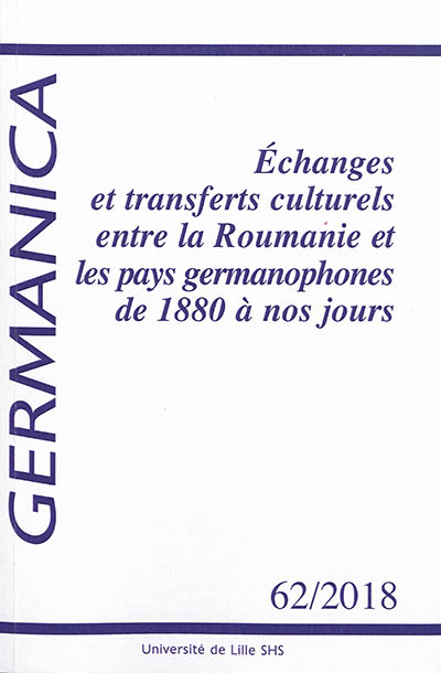 Germanica, n° 62. Echanges et transferts culturels entre la Roumanie et les pays germanophones de 1880 à nos jours