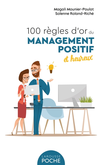 Les 100 règles d'or du management positif et heureux