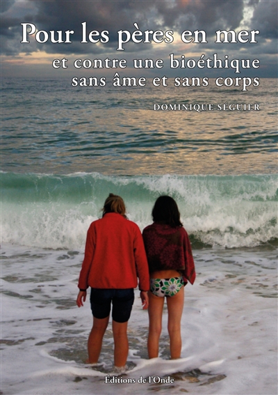 Pour les pères en mer et contre une bioéthique sans âme et sans corps