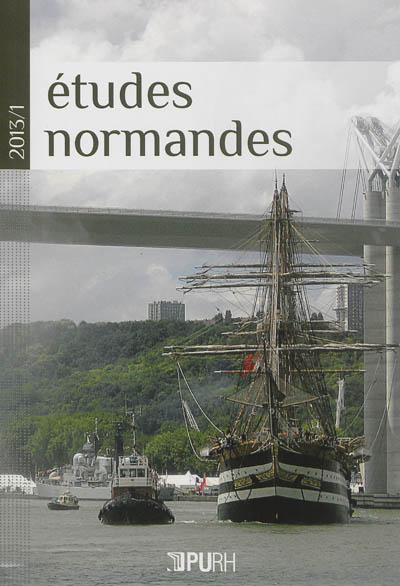 Etudes normandes, n° 1 (2013). Fêtes et imaginaires en Seine-scène : regards sur l'Armada et autres mises en Seine normandes