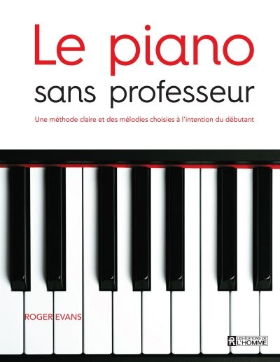 Le piano sans professeur : méthode claire et des mélodies choisies à l'intention du débutant
