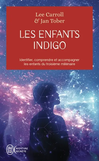 Les enfants indigo : identifier, comprendre et accompagner les enfants du troisième millénaire