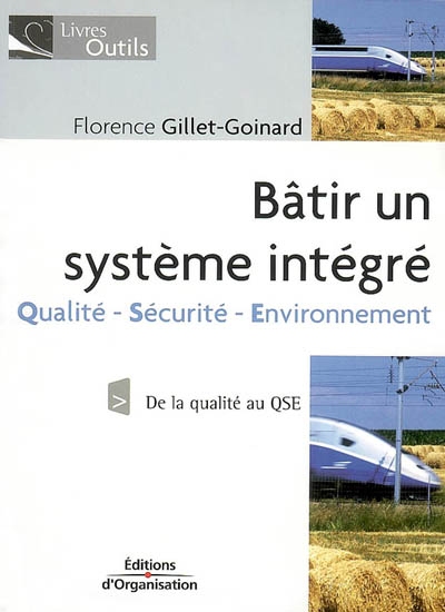 Bâtir un système intégré qualité-sécurité-environnement : de la qualité au QSE