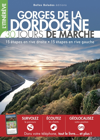 Gorges de la Dordogne : 30 jours de marche : 15 étapes en rive droite, 15 étapes en rive gauche