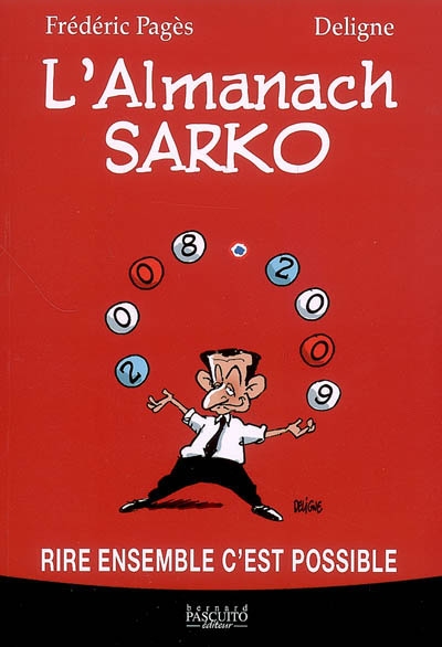 Almanach Sarkozy 2008-2009 : rire ensemble c'est possible