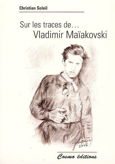 Sur les traces de... Vladimir Maïakovski