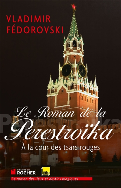 Le roman de la perestroïka : à la cour des tsars rouges