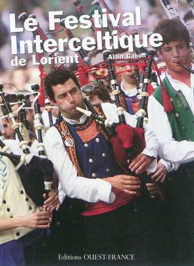 Le Festival interceltique de Lorient : quarante ans au coeur du monde celte...
