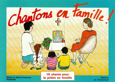 Chantons en famille : bâtir sa maison sur le roc. Vol. 1