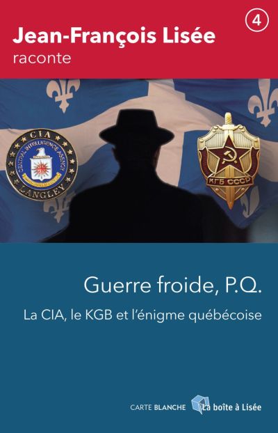 Guerre Froide, P.Q. : CIA, le KGB et l'énigme québécoise