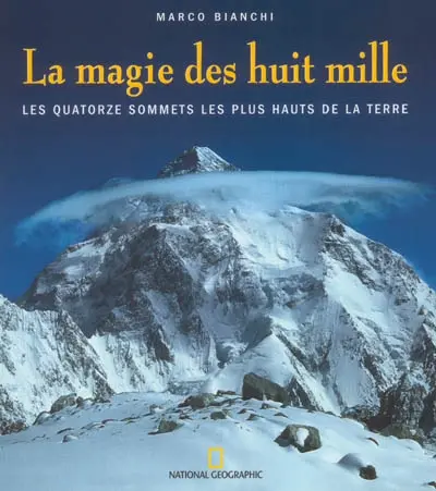 La magie des huit mille : les quatorze sommets les plus hauts de la Terre