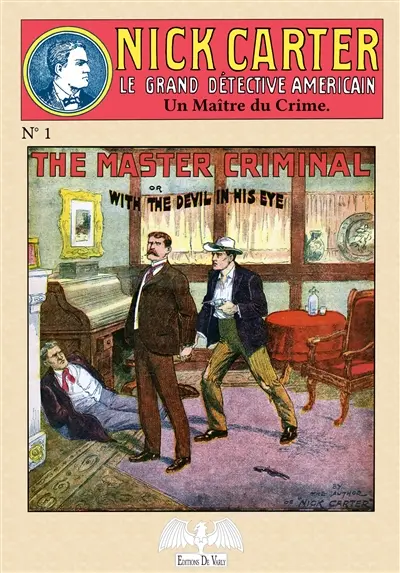 Nick Carter : le grand détective américain. Vol. 1. Un maître du crime ou L'enterré vivant. The master criminal or With the devil in his eye