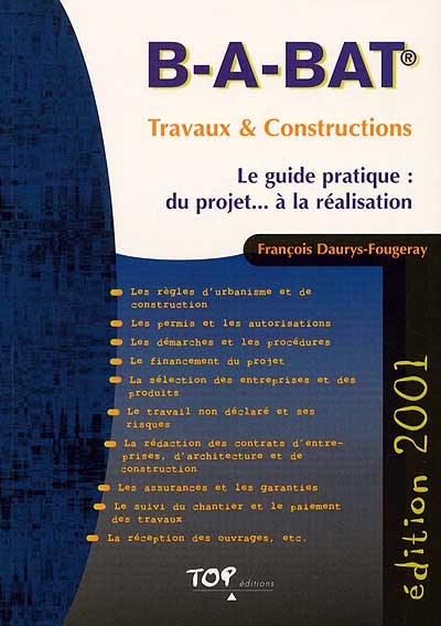 B-A-BAT : travaux et constructions : le guide pratique, du projet... à la réalisation