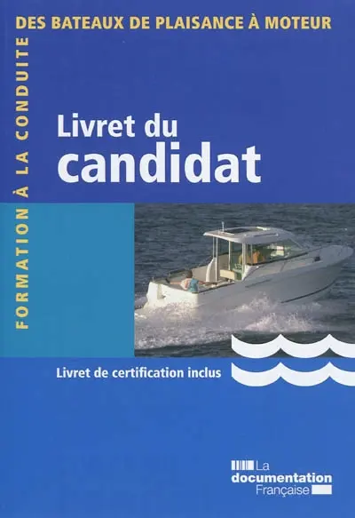 Formation à la conduite des bateaux de plaisance à moteur : livret du candidat, livret de certification inclus
