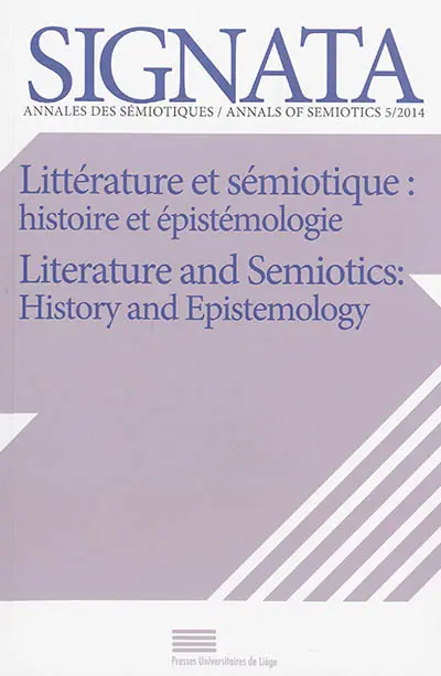 Signata : annales des sémiotiques, n° 5. Littérature et sémiotique : histoire et épistémologie. Literature and semiotics : history and epistemology