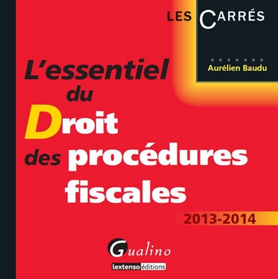 L'essentiel du droit des procédures fiscales : 2013-2014