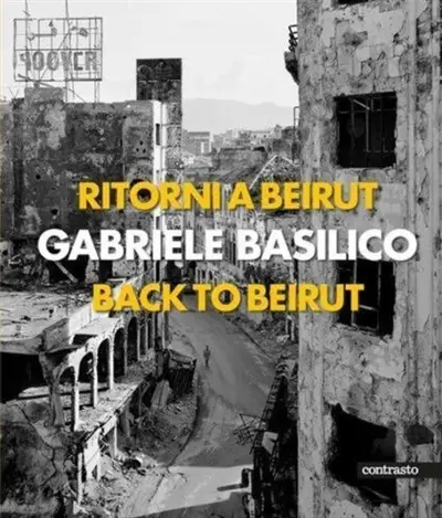 Gabriele Basilico Back to Beirut