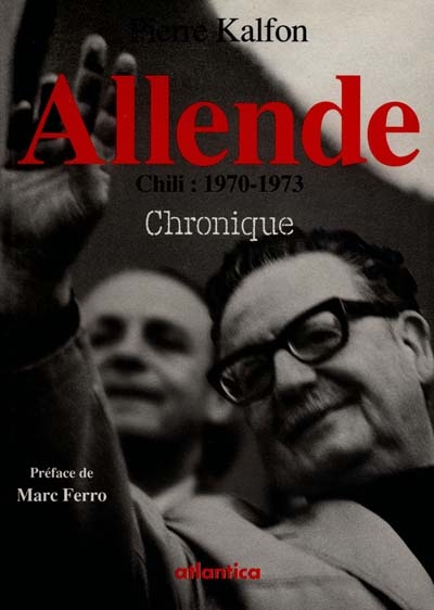 Allende, Chili, 1970-1973 : l'avenir d'une illusion