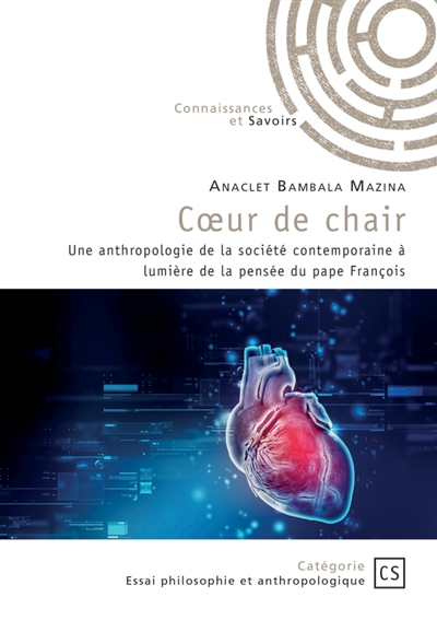 Coeur de chair : Une anthropologie de la société contemporaine à la lumière de la pensée du pape François