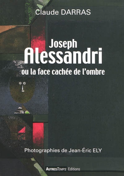 Joseph Alessandri ou La face cachée de l'ombre