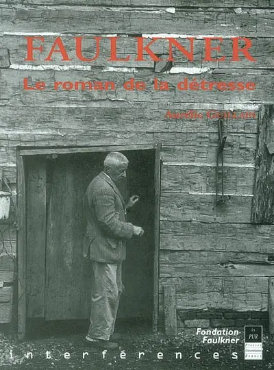 Faulkner : le roman de la détresse