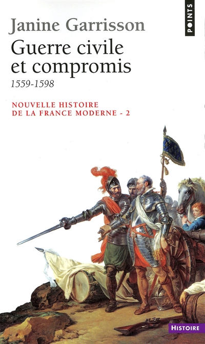 Nouvelle histoire de la France moderne. Vol. 2. Guerre civile et compromis : 1559-1598