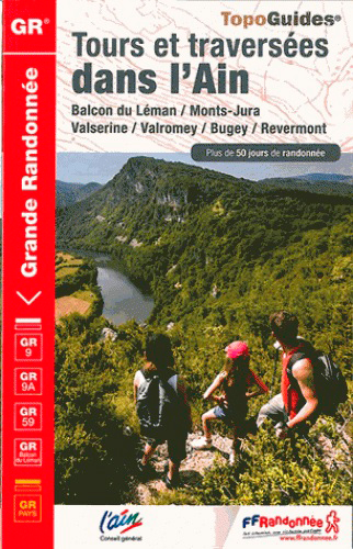 Tours et traversées dans l'Ain : balcon du Léman, Monts-Jura, Valserine, Valromey, Bugey, Revermont : GR9, GR9A, GR59, GR balcon du Léman, GR pays, plus de 50 jours de randonnée