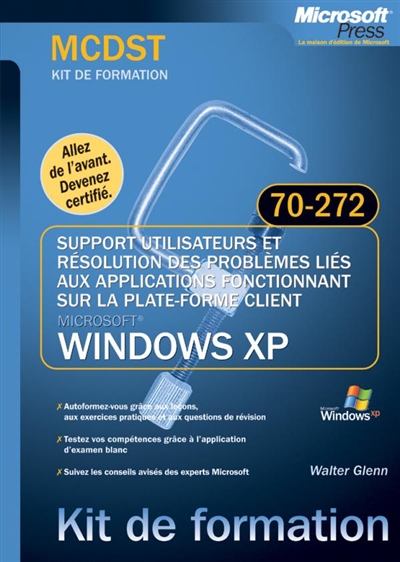 Support utilisateurs et résolution des problèmes liés aux applications fonctionnant sur Windows XP : examen MCDST 70-272