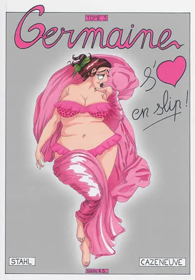 Les aventures de Germaine Soula. Vol. 3. Germaine s'aime en slip !