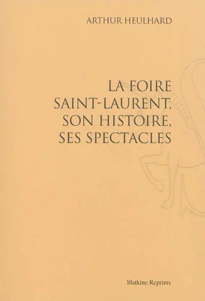 La foire Saint-Laurent, son histoire, ses spectacles