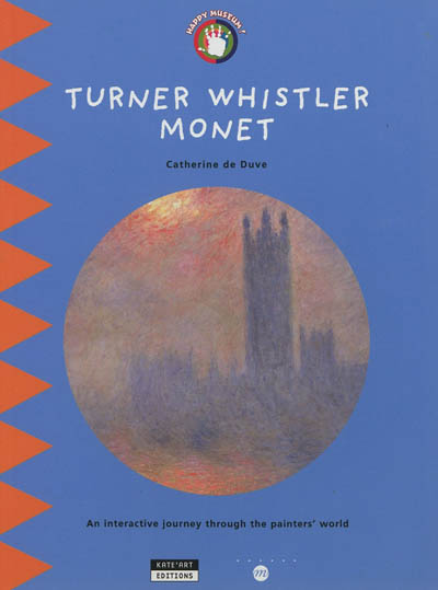 turner, whistler, monet for kids : an interactive journey through the painters' world