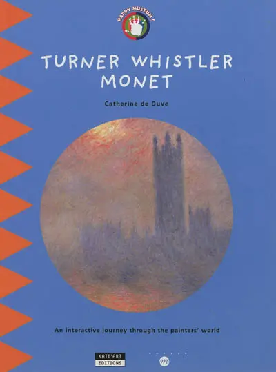 Turner, Whistler, Monet for kids : an interactive journey through the painters' world